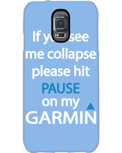 Load image into Gallery viewer, If You See Me Collapse Please Hit Pause On My Garmin Phone case