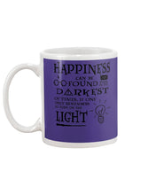 Load image into Gallery viewer, Happiness Can Be Found The Darkest Of Times Special Custom Design Mug