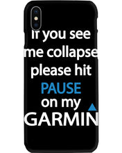 Load image into Gallery viewer, If You See Me Collapse Please Hit Pause On My Garmin Phone case