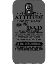 Load image into Gallery viewer, I Ge My Attitude From My August Dad Birthday Meaningful Gift Phone case