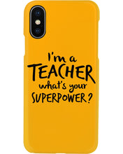 Load image into Gallery viewer, I'm A Teacher What Is You Superpower Gift For Teacher Phone case