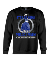 Load image into Gallery viewer, I Can't Stay At Home I'm A Policeman Unique Custom Design Sweatshirt