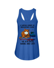 Load image into Gallery viewer, Cute Phone Case Gift For Books And Cats Lovers A Woman Cannot Be Quarantined Alone Ladies Flowy Tank