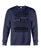 Load image into Gallery viewer, I Ge My Attitude From My August Dad Birthday Meaningful Gift Sweatshirt