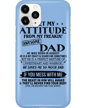 Load image into Gallery viewer, I Ge My Attitude From My August Dad Birthday Meaningful Gift Phone case