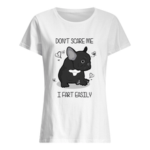 Load image into Gallery viewer, Don't Scare Me I Fart Easily Gift For Dog Lovers Ladies Tee