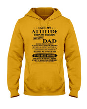 Load image into Gallery viewer, I Ge My Attitude From My August Dad Birthday Meaningful Gift Hoodie