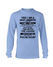 Load image into Gallery viewer, A Crazy Daughter Have The Best July Dad Ever For Birthday Gift Unisex Long Sleeve