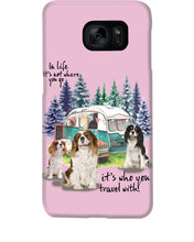Load image into Gallery viewer, Cavalier King It's Who You Travel With Gift For Dog Lovers Phone case