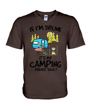 Load image into Gallery viewer, If I'm Drunk It's My Camping Friends' Fault Gift For Friends Who Loves Camping Guys V-Neck