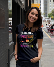Load image into Gallery viewer, Dedicated Teacher Even From A Distance Special Custom Design Ladies Tee