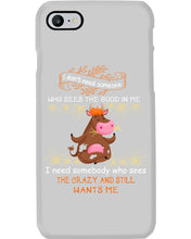 Load image into Gallery viewer, Cow I Need Somebody Who Sees The Crazy And Still Wants Me Phone case