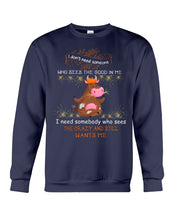 Load image into Gallery viewer, Cow I Need Somebody Who Sees The Crazy And Still Wants Me Sweatshirt