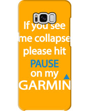 Load image into Gallery viewer, If You See Me Collapse Please Hit Pause On My Garmin Phone case