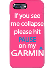 Load image into Gallery viewer, If You See Me Collapse Please Hit Pause On My Garmin Phone case