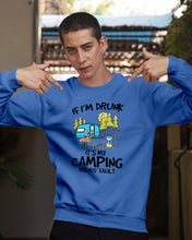 Load image into Gallery viewer, If I'm Drunk It's My Camping Friends' Fault Gift For Friends Who Loves Camping Sweatshirt