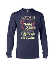 Load image into Gallery viewer, Hairstylist Just Another Word To Describe A Person Strong Enough To Tolerate Everything And Soft Enough Unisex Long Sleeve