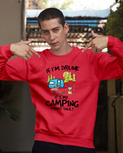 Load image into Gallery viewer, If I'm Drunk It's My Camping Friends' Fault Gift For Friends Who Loves Camping Sweatshirt