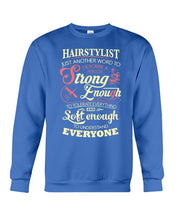 Load image into Gallery viewer, Hairstylist Just Another Word To Describe A Person Strong Enough To Tolerate Everything And Soft Enough Sweatshirt