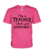Load image into Gallery viewer, I'm A Teacher What Is You Superpower Gift For Teacher Guys V-Neck