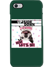 Load image into Gallery viewer, Boston Upside Down Now Let's Be Gift For Dog Lovers Phone case