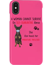 Load image into Gallery viewer, A Woman Can't Survive On Self-quarantine Alone Also Needs Mininature Pinscher Phone case