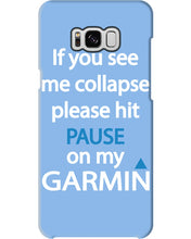 Load image into Gallery viewer, If You See Me Collapse Please Hit Pause On My Garmin Phone case