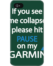 Load image into Gallery viewer, If You See Me Collapse Please Hit Pause On My Garmin Phone case