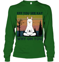 Load image into Gallery viewer, Eff You See Kay Why Oh You Llama Special Custom Design Unisex Long Sleeve