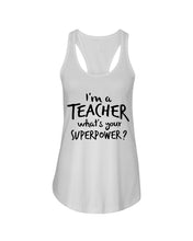 Load image into Gallery viewer, I'm A Teacher What Is You Superpower Gift For Teacher Ladies Flowy Tank