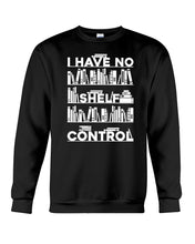 Load image into Gallery viewer, I Have No Shelf Control Meaningful Gift For Women Sweatshirt