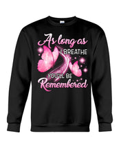 Load image into Gallery viewer, As Long As I Breathe You'll Be Remembred Custom Gift For Family Sweatshirt