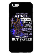 Load image into Gallery viewer, I Was Born In April My Scars Tell Me A Story Trending Phone case