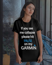 Load image into Gallery viewer, If You See Me Collapse Please Hit Pause On My Garmin Guys Tee