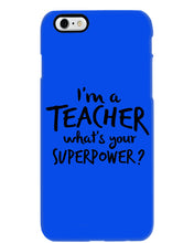 Load image into Gallery viewer, I'm A Teacher What Is You Superpower Gift For Teacher Phone case