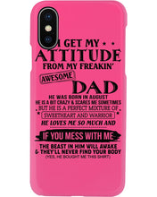 Load image into Gallery viewer, I Ge My Attitude From My August Dad Birthday Meaningful Gift Phone case