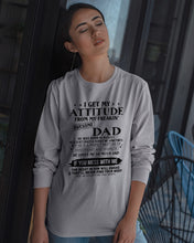 Load image into Gallery viewer, I Ge My Attitude From My August Dad Birthday Meaningful Gift Unisex Long Sleeve