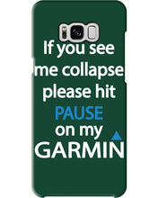 Load image into Gallery viewer, If You See Me Collapse Please Hit Pause On My Garmin Phone case
