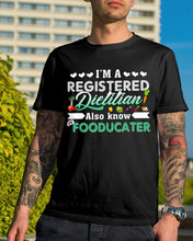 Load image into Gallery viewer, I'm A Registered Dietitian Also Know Fooducater Trending Guys Tee