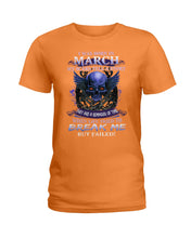 Load image into Gallery viewer, They Are A Reminder Of Time When Life Try To Break Me Gift For March Men Ladies Tee
