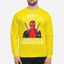 Load image into Gallery viewer, Deadpool I Almost Had To Socialize Gift For Fans Sweatshirt