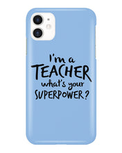 Load image into Gallery viewer, I'm A Teacher What Is You Superpower Gift For Teacher Phone case