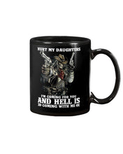 Load image into Gallery viewer, I'm Coming For You And Hell Is Coming With Me Mug