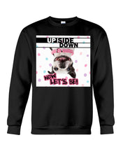 Load image into Gallery viewer, Boston Upside Down Now Let's Be Gift For Dog Lovers Sweatshirt