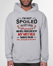 Load image into Gallery viewer, I'm Just Loved Protected And Well Taken Care Of My Mother Gift For Daughter Hoodie