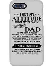 Load image into Gallery viewer, I Ge My Attitude From My August Dad Birthday Meaningful Gift Phone case