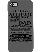 Load image into Gallery viewer, I Ge My Attitude From My August Dad Birthday Meaningful Gift Phone case