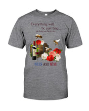Load image into Gallery viewer, Everything Will Be Just Fine As Long As There Are Bees And Wine Gift For Bee Lovers Guys Tee