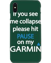 Load image into Gallery viewer, If You See Me Collapse Please Hit Pause On My Garmin Phone case