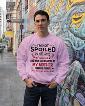 Load image into Gallery viewer, I'm Just Loved Protected And Well Taken Care Of My Mother Gift For Daughter Sweatshirt